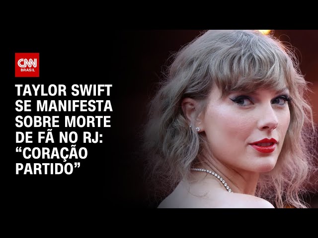 Taylor Swift se manifesta sobre morte de fã no RJ: “Coração partido” | AGORA CNN