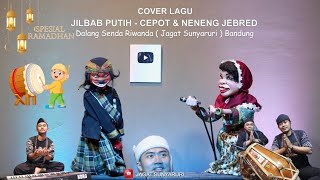 Download lagu JILBAB PUTIH- CEPOT DAN NENENG JEBRED | Dalang Senda Riwanda JAGAT SUNYARURI Bandung  mp3