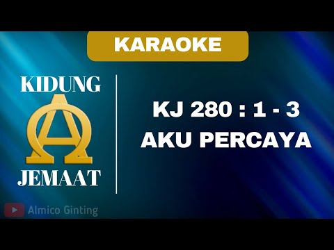 KIDUNG JEMAAT | KJ 280 : 1 - 3 " AKU PERCAYA " ( KARAOKE + LIRIK )