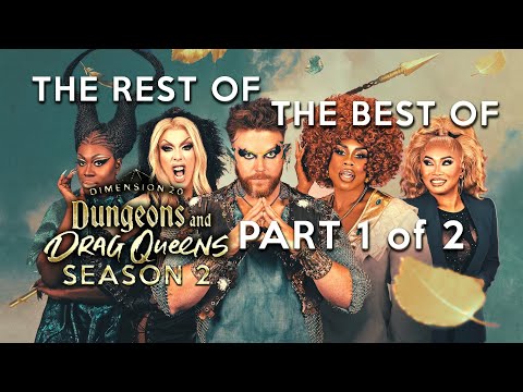 The Rest of the Best of Dungeons and Drag Queens S2, Part 1!
