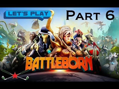 Lets Play... Battleborn - Part 6 - (Xbox One) HD