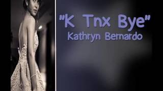 K-tnx-bye by kathryn-bernardo with lyrics