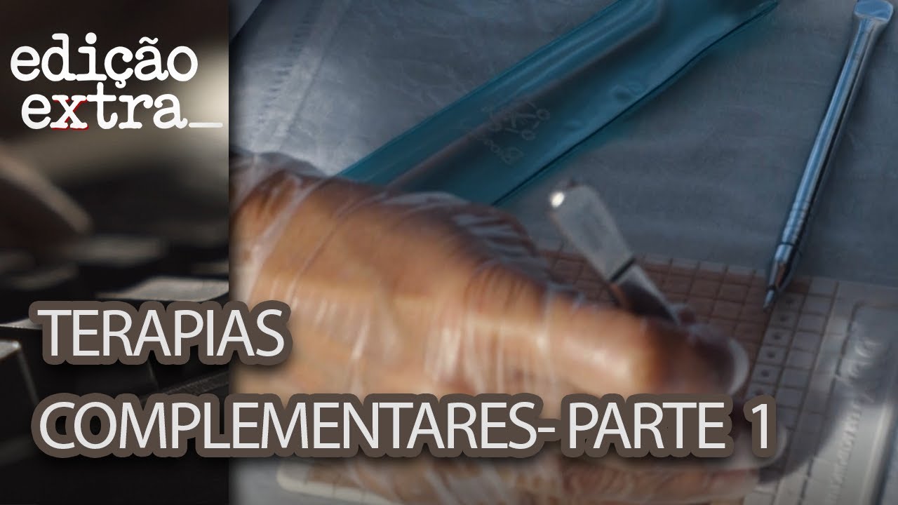 Terapias Integrativas e Complementares em Saúde, parte 1 | Edição Extra - Março 2019