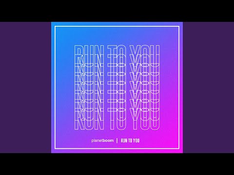 Run To You