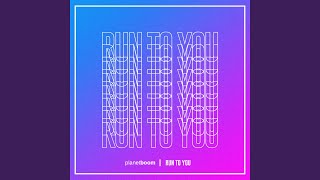 Run To You