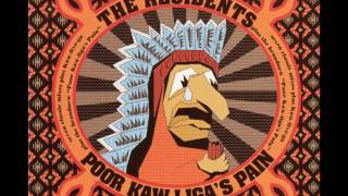The Residents - Poor Kaw Liga&#39;s Pain