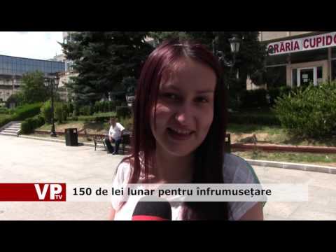 150 de lei lunar pentru înfrumusețarea femeii