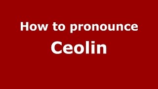 How to pronounce Ceolin