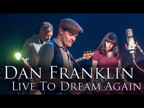 Live to Dream Again by Dan Franklin *Official Music Video*