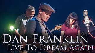 Live to Dream Again by Dan Franklin *Official Music Video*