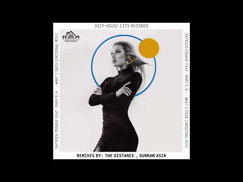 Patrick Podage, Mary S.K. - What I Said (Gurkan Asik Remix) #deephousemusic #deephouse