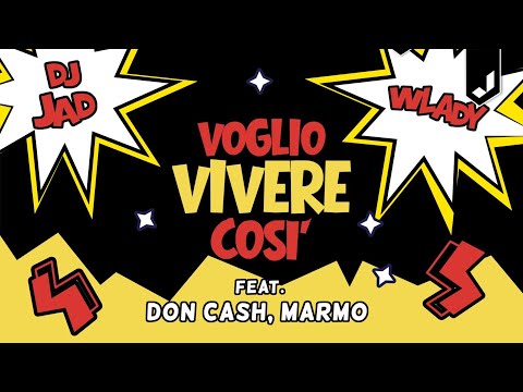 DJ JAD, WLADY feat. DON CASH, MARMO - Voglio Vivere Così (Official Lyric Video)