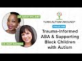 Dr Sarah Williams Trauma Informed ABA Therapy And Supporting Black Children With Autism