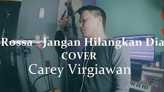 Download lagu JANGAN HILANGKAN DIA - ROSSA [OST. ILY FROM 38.000 FT] MEDLEY COVER BY CAREY VIRGIAWAN mp3