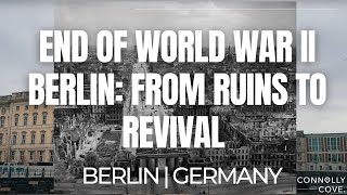 End of World War II Berlin: From Ruins to Revival | Berlin | Germany | Things To See & Do In Germany