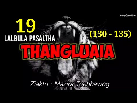 LALBULA PASALTHA - 19 ( Thangluaia hlawm sawm pakua na)
