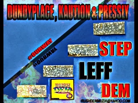 DUNDYPLACE , KAUTION & PRESSLY - STEP LEFF DEM [DEATH ROW RIDDIM] RUSHDEM MUZIK JULY 2014
