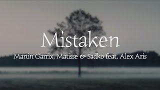 Mistaken - Martin Garrix, Matisse &amp; Sadko (Lyrics Video) feat. Alex Aris