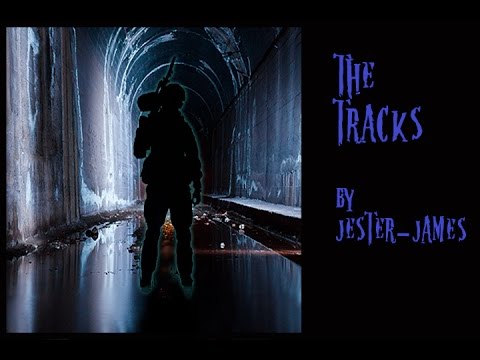 "The Tracks" by Jester-James | Creepypasta