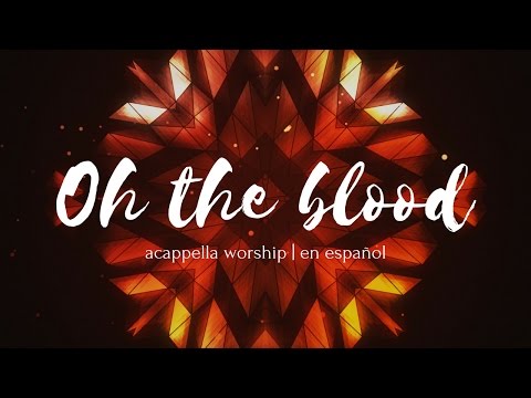 Oh the Blood en español