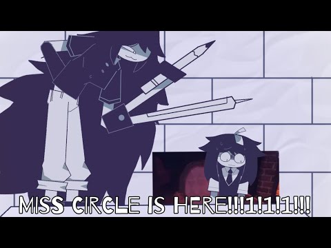 MISS CIRCLE IS HERE