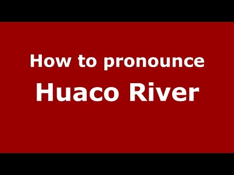 How to pronounce Huaco River (Spanish/Argentina) - PronounceNames.com
