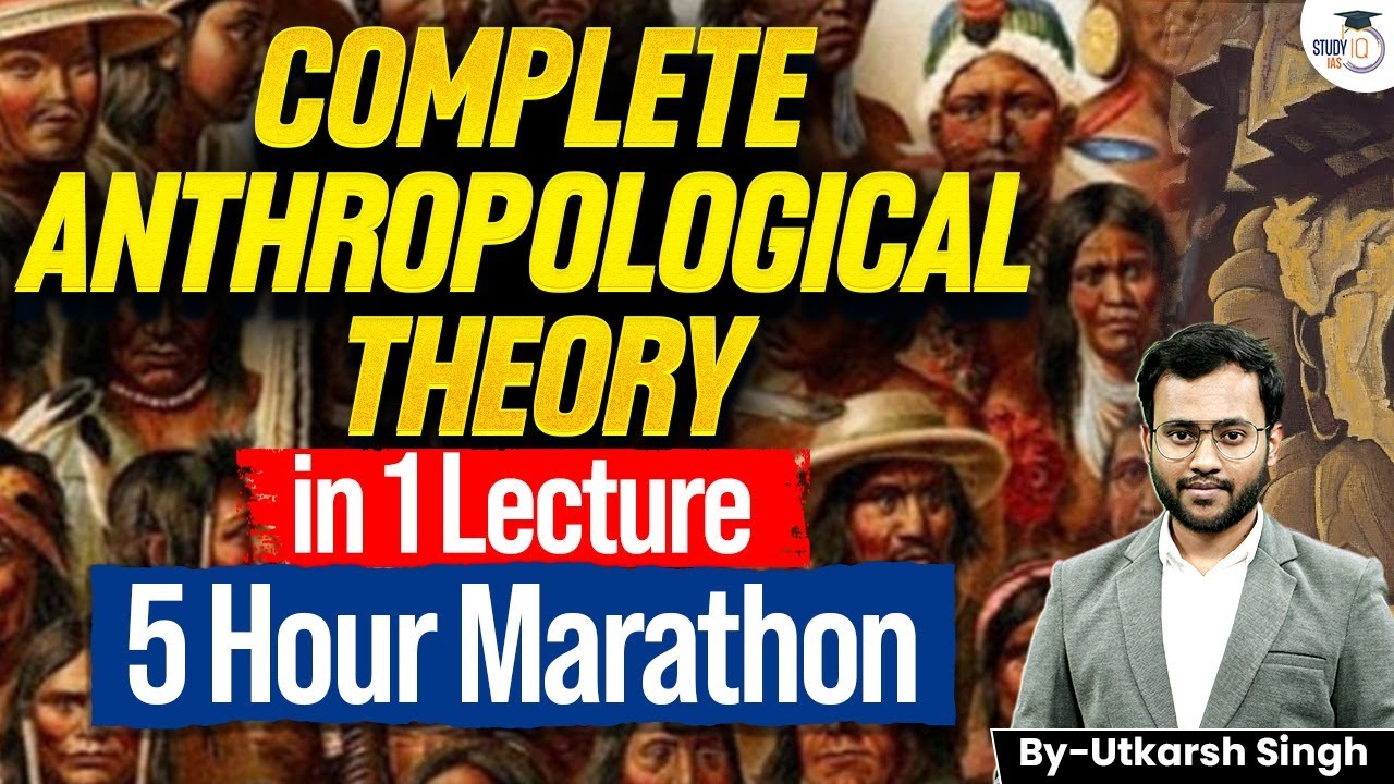 Complete Anthropological Theory In 1 Lecture | Utkarsh Singh | Anthropology Optional