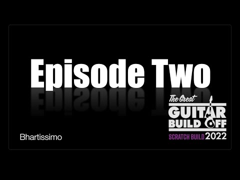 Great Guitar Build Off 2022, Scratch Build Category — Episode Two of the making of The Les