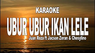 Download lagu KARAOKE - UBUR UBUR IKAN LELE - JUAN REZA FT JACSON ZERAN & CHESYLINO mp3
