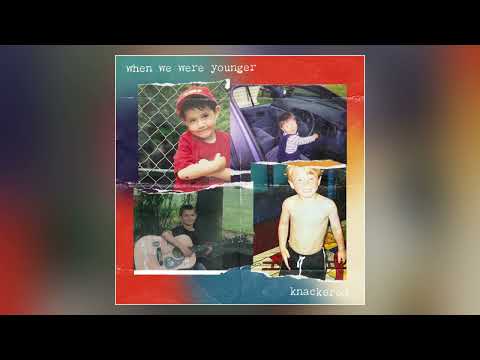 KNACKERED - When We Were Younger (Official Audio)