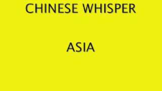 CHINESE WHISPER - ASIA