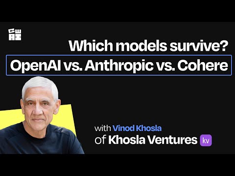 Which models survive? OpenAI vs. Anthropic vs. Cohere | Vinod Khosla (Founder of Khosla Ventures)