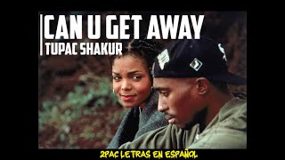 Can U Get Away / Tupac Shakur / Subtitulado En Español