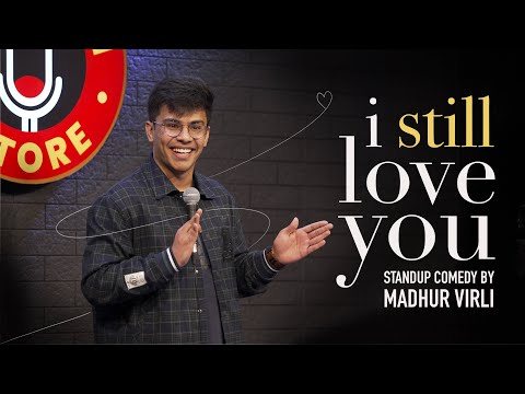 i still love you | Stand Up Comedy by Madhur Virli