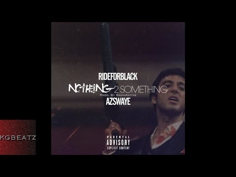 Black ft. AzSwaye - Nothing 2 Something [Prod. By RadioAktive] [New 2016]