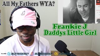 Frankie J  - Daddy&#39;s Little Girl REACTION! EVERY BIT OF BEAUTIFUL AND SAD