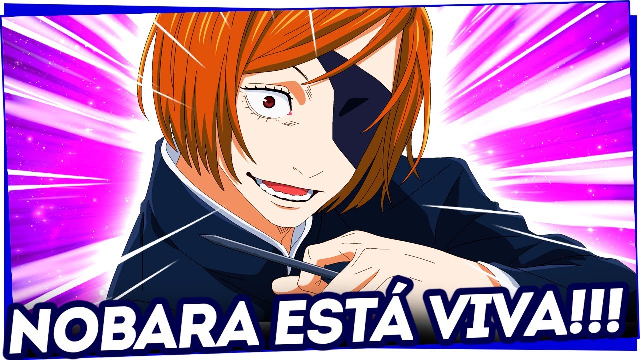 AGORA É OFICIAL! NOBARA REALMENTE ESTÁ VIVA E VOLTOU PARA DERROTAR SUKUNA!!! - JUJUTSU KAISEN 267