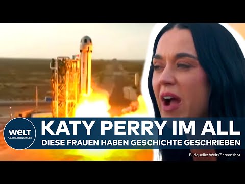 BLUE ORIGIN: „Katy Perry und Jeff Bezos Frau im All!“ - Diese Frauen haben Geschichte geschrieben