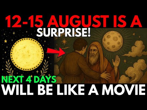 🚨 AUGUST 12–15: Chosen Ones, THESE 4 Days After the Full Moon Will Change EVERYTHING!