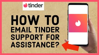 How to Email Tinder Support for Assistance 2024