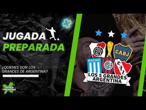 ¿QUIENES SON LOS GRANDES DEL FUTBOL ARGENTINO? | Jugada Preparada