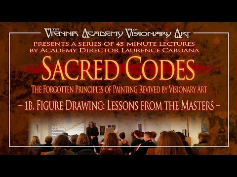 The L. Caruana Sacred Codes Lecture Series: 1b. Figure Drawing - Lessons from the Masters