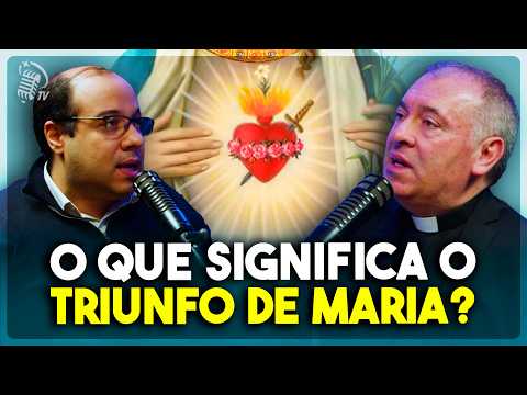 O QUE SIGNIFICA O TRIUNFO DO IMACULADO CORAÇÃO DE MARIA? | PE. JOÃO PAULO e PROF. DANIEL