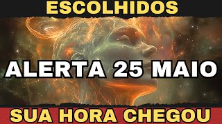 ⚠️ ALERT MAY 25 – YOUR TIME HAS COME, CHOSEN ONES ⚠️