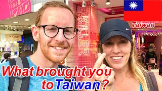 What brought you to Taiwan?  I asked the foreigners. [Part 1]