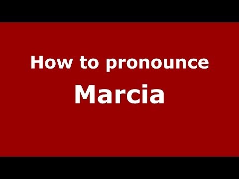 How to pronounce Marcia