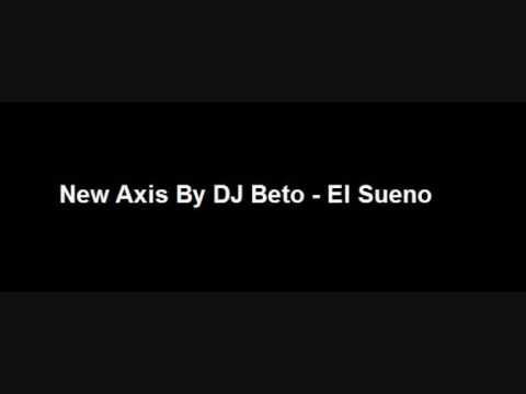 New Axis By DJ Beto - El Sueno