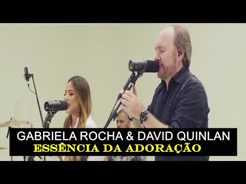 Gabriela Rocha e David Quinlan - Essência da Adoração (Vídeo Com Letra)