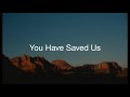 You Have Saved Us by Paul Baloche