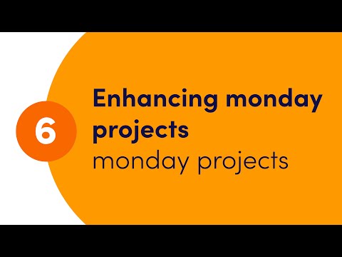 Getting started with monday projects - Ch. 6 'Enhancing monday projects' | monday.com webinars